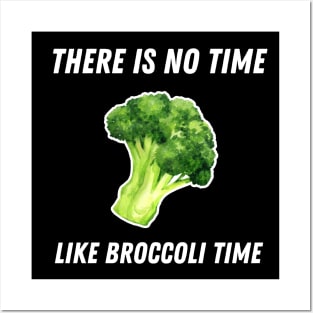 There Is No Time Like Broccoli Time Funny Posters and Art